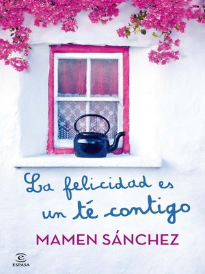 cover image of La felicidad es un té contigo